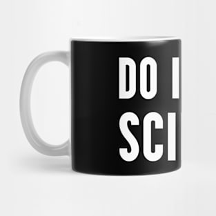 Do It For Science Mug